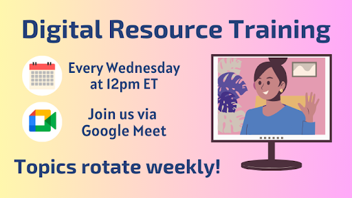 Digital Resource Training every Wednesday at noon eastern time. topics rotate weekly