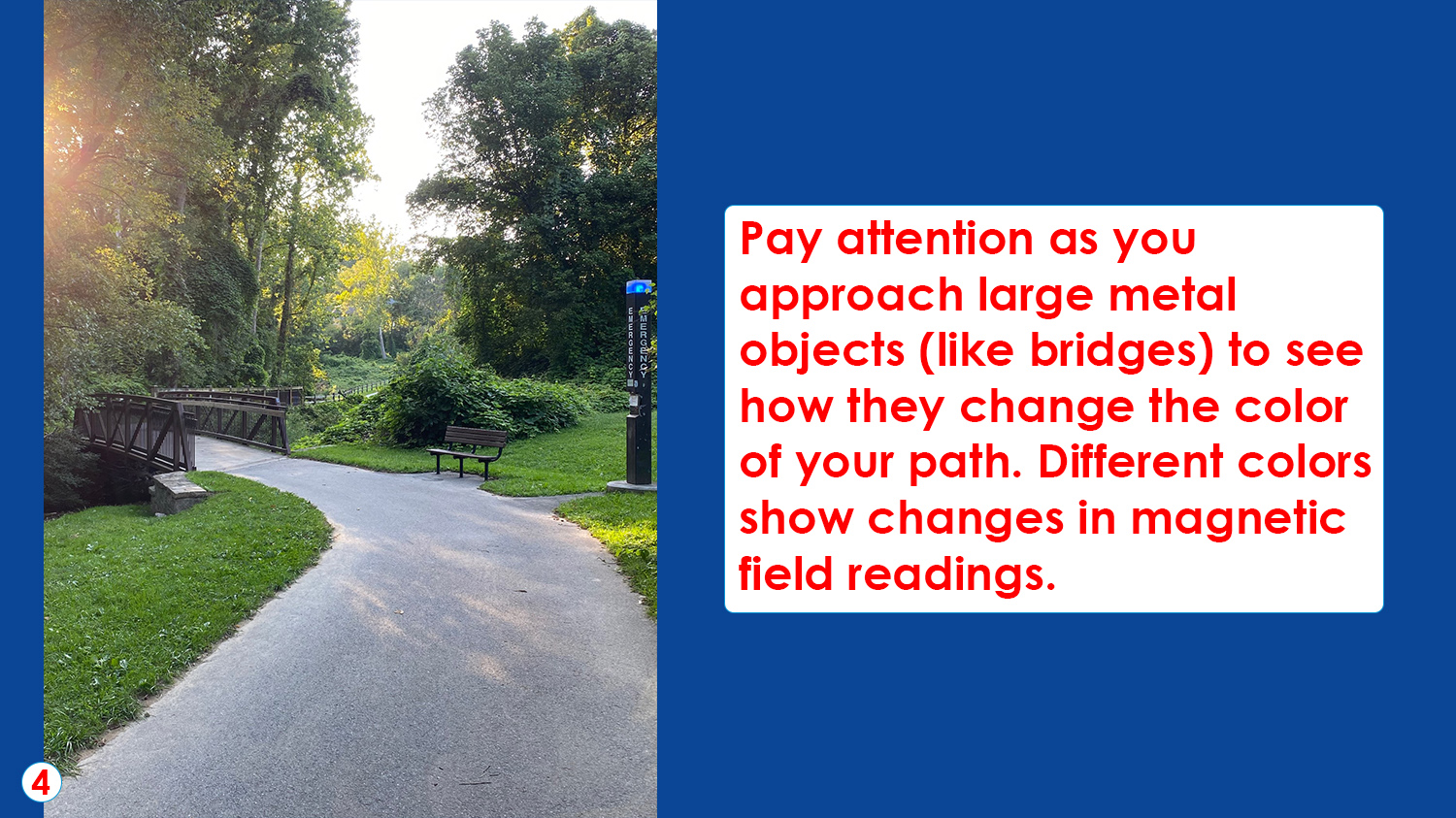 Pay attention as you approach large metal objects (like bridges) to see how they change the color of your path. Different colors show changes in magnetic field readings. 