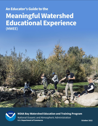 The cover photo of "An Educator's Guide to the Meaningful Watershed Educational Experience." The background photo is of students testing water quality along an algae covered river. At the bottom of the page it has the NOAA logo and reads "NOAA Bay Watershed Education and Training Program, National Oceanic and Atmospheric Administration, U.S. Department of Commerce, October 2022."