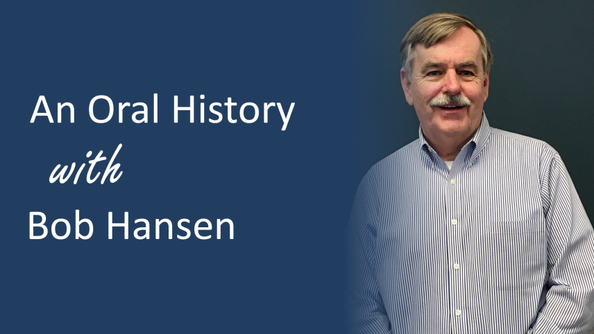 The words "Oral History with Bob Hansen" in white over a blue gradient, with a photo of Mr. Hansen to the right.