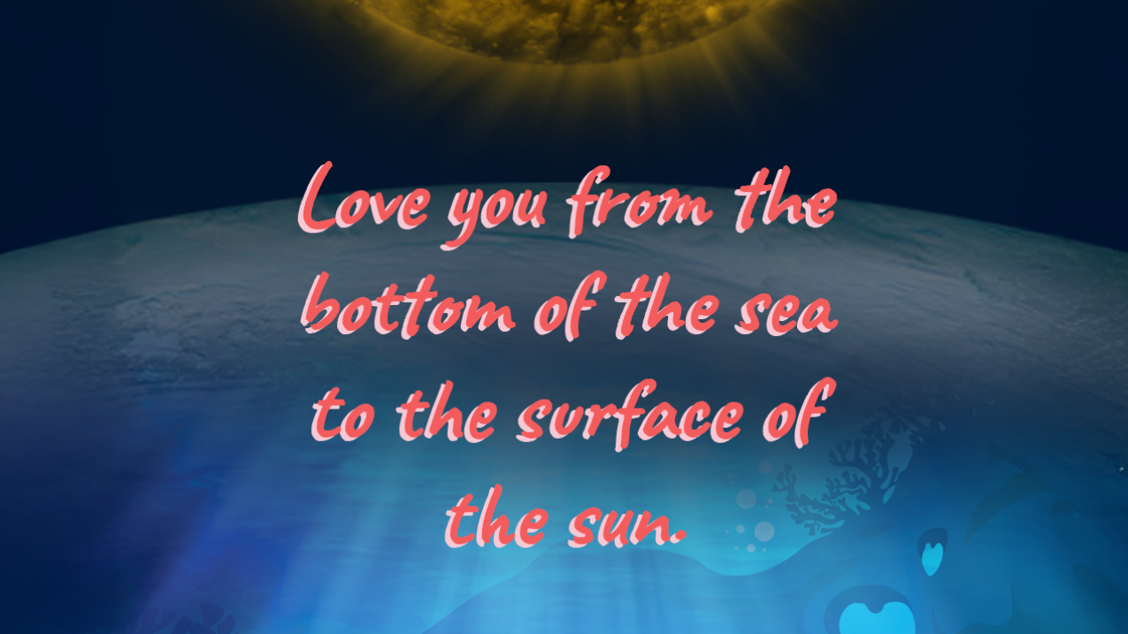 An image of the sun is above a cartoon ocean scene with coral reefs and a diver. Text: Love you from the bottom of the sea to the surface of the sun!