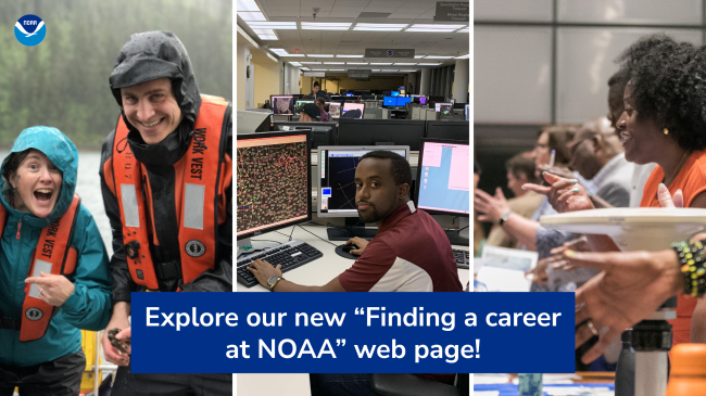 Text on an image. Text reads "Explore our new 'Finding a career at NOAA web page!'' The image is a grid of three: The first photo shows two people doing fieldwork on a rainy day, the second is person working at a desk with several computer monitors with map data displayed, and the third shows a busy career fair.